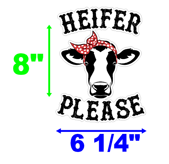 Heifer Please Decal Cow Vinyl Sticker - Waterproof and Easy to Apply on Car, Boat, Window, Windshield, Door or Bumper