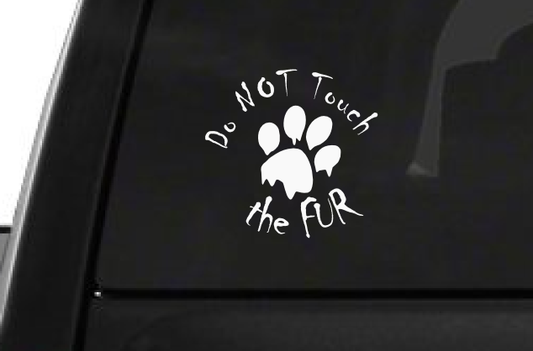 Do NOT Touch The Fur (A29) Paw Vinyl Decal Sticker Car/Truck Laptop/Netbook Window