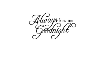 Always Kiss Me Goodnight (W19) Wall Decal Vinyl Black & Words & Phrase Quote Stickers