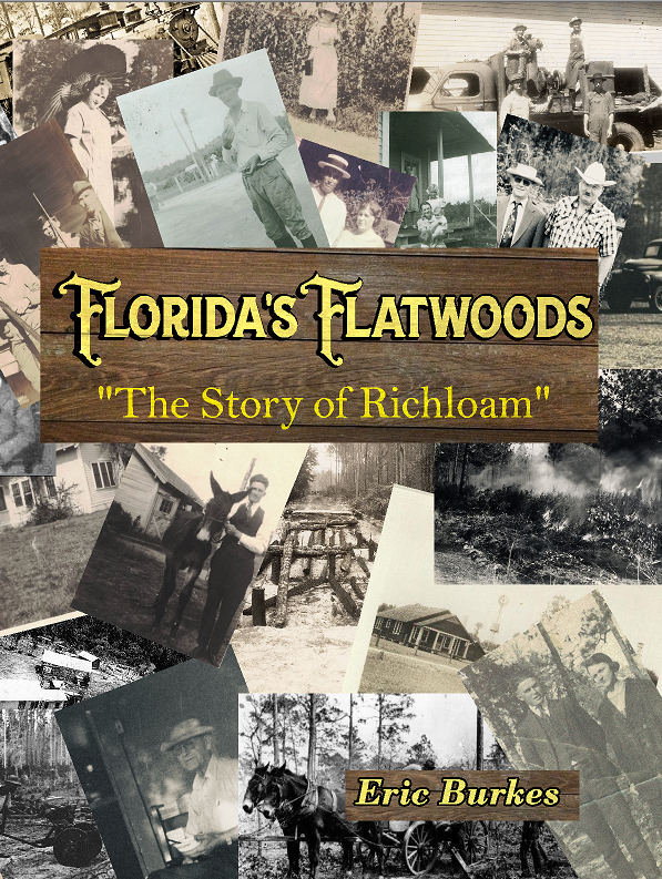 Florida's Flatwoods "The Story of Richloam" [Hardcover] Eric Burkes