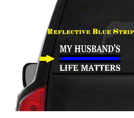 My Husand's Life Matters (M53) Thin Blue Line Cop Police Sheriff Trooper Vinyl Decal Sticker Car Window