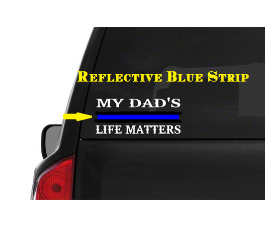 My Dad's Life Matters (M54) Thin Blue Line Cop Police Sheriff Trooper Vinyl Decal Sticker Car Window