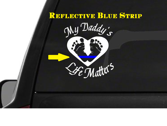 My Daddy's Life Matters (R11) Thin Blue Line Cop Police Sheriff Trooper Vinyl Decal Sticker Car Window